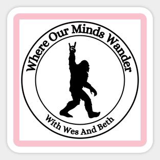 Where Our Minds Wander large chest logo Bigfoot Sticker